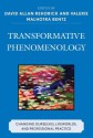 Transformative Phenomenology: Changing Ourselves, Lifeworlds, and Professional Practice - David Allan Rehorick, Valerie Bentz