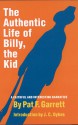 The Authentic Life of Billy, the Kid: A Faithful and Interesting Narrative - Pat F. Garrett, J. C. Dykes