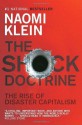 The Shock Doctrine: The Rise of Disaster Capitalism - Naomi Klein