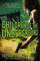 Children of the Underground: The Children of Paranoia Series - Trevor Shane