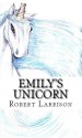 Emily's Unicorn (Alter World) - Robert Larrison, Krissy Bass