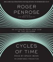 Cycles of Time: An Extraordinary New View of the Universe - Roger Penrose, Bruce Mann