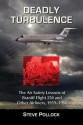 Deadly Turbulence: The Air Safety Lessons of Braniff Flight 250 and Other Airliners, 1959-1966 - Steve Pollock