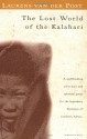 The Lost World of the Kalahari - Laurens van der Post