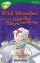 Kid Wonder And The Sticky Skyscraper - Stephen Elboz