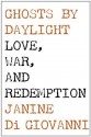 Ghosts by Daylight: Love, War, and Redemption - Janine Di Giovanni