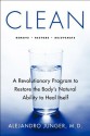 Clean: A Revolutionary Program to Restore the Body's Natural Ability to - Alejandro Junger