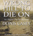 Wrong Hill to Die on - Donis Casey, T.B.A.