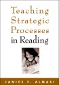 Teaching Strategic Processes in Reading - Janice F. Almasi