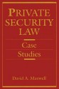 Private Security Law: Case Studies - David Maxwell