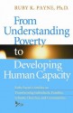 From Understanding Poverty to Developing Human Capacity - Ruby K. Payne, Dan Shenk