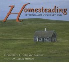 Homesteading: Settling America's Heartland - Dorothy Hinshaw Patent, Williams Mu Oz