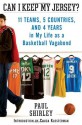 Can I Keep My Jersey?: 11 Teams, 5 Countries, and 4 Years in My Life as a Basketball Vagabond - Paul Shirley, Chuck Klosterman