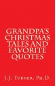 Grandpa's Christmas Tales And Favorite Quotes - J.J. Turner