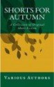 Shorts for Autumn: A Collection of Original Short Fiction - Gerry Wright, Michael Barton, Ian Alexander, Joy Lennick, Nikki Dee, Georgia Varjas, Rosemary Westwell, Maggie Chapman, K.J. Rollinson, Evie Barton, Maggie Hegarty, Janette Davies