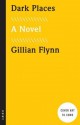 Dark Places (Movie Tie-In Edition): A Novel - Gillian Flynn