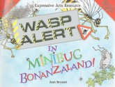 Wasp Alert in Minibug Bonanzaland! [With CD (Audio)] - Ann Bryant