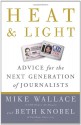 Heat and Light: Advice for the Next Generation of Journalists - Mike Wallace, Beth Knobel