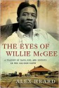 The Eyes of Willie McGee: A Tragedy of Race, Sex, and Secrets in the Jim Crow South - Alex Heard