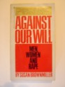 Against Our Will: Men, Women, And Rape - Susan Brownmiller