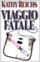 Viaggio fatale - Kathy Reichs, Alessandra Emma Giagheddu