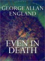 Even in Death - George Allan England