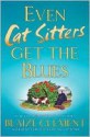 Even Cat Sitters Get the Blues (A Dixie Hemingway Mystery #3) - Blaize Clement