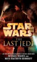 The Last Jedi (Star Wars) - Michael Reaves, Maya Kaathryn Bohnhoff