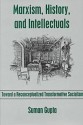 Marxism, History, and Intellectuals: Toward a Reconceptualized Transformative Socialism - Suman Gupta