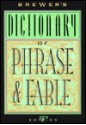 Brewer's Dictionary of Phrase and Fable - Ebenezer Cobham Brewer