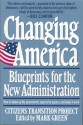 Changing America: Blueprints for the New Administration : The Citizens Transition Project - Mark J. Green