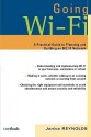 Going Wi-Fi: A Practical Guide to Planning and Building an 802.11 Network - Janice Reynolds