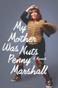 My Mother Was Nuts - Penny Marshall