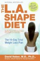 The L.A. Shape Diet: The 14-Day Total Weight-Loss Plan - David Heber, Susan Bowerman