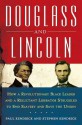 Douglass and Lincoln: How a Revolutionary Black Leader & a Reluctant Liberator Struggled to End Slavery & Save the Union - Paul Kendrick, Stephen Kendrick