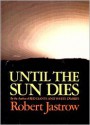 Until the Sun Dies - Robert Jastrow