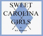 Sweet Carolina Girls - R.E. Bradshaw