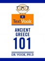 Ancient Greece 101: The TextVook - Dr. Vook, Charles River Editors