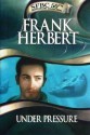 Under Pressure=The Dragon in the Sea: 50th Anniversary Collection - Frank Herbert