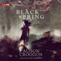 Black Spring - Alison Croggon