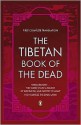 The Tibetan Book of the Dead: First Complete Translation - Padmasambhava, Karma-glin-pa, Gyurme Dorje, Graham Coleman