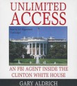 Unlimited Access: An FBI Agent Inside the Clinton White House - Gary Aldrich, Jeff Riggenbach