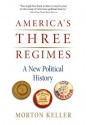 America's Three Regimes: A New Political History - Morton Keller