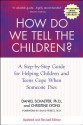 How Do We Tell the Children?: A Step-by-Step Guide for Helping Children and Teens Cope When Someone Dies - Dan Schaefer, Christine Lyons, David Peretz