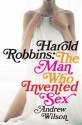 Harold Robbins: The Man Who Invented Sex - Andrew Wilson