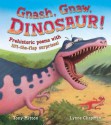 Gnash, Gnaw, Dinosuar!: Prehistoric Poems with Lift-The-Flap Surprises!. Written by Tony Mitton - Tony Mitton, Lynne Chapman