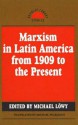 Marxism in Latin America from 1909 to the Present: An Anthology - Michael Löwy