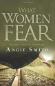 What Women Fear: Walking in Faith that Transforms - Angie Smith