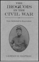 The Iroquois In The Civil War: From Battlefield To Reservation - Laurence M. Hauptman