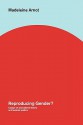 Reproducing Gender: Selected Critical Essays on Educational Theory and Feminist Politics - Madeleine Arnot, Arnot Madeleine